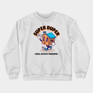 Super Duper Real Estate Trooper Crewneck Sweatshirt